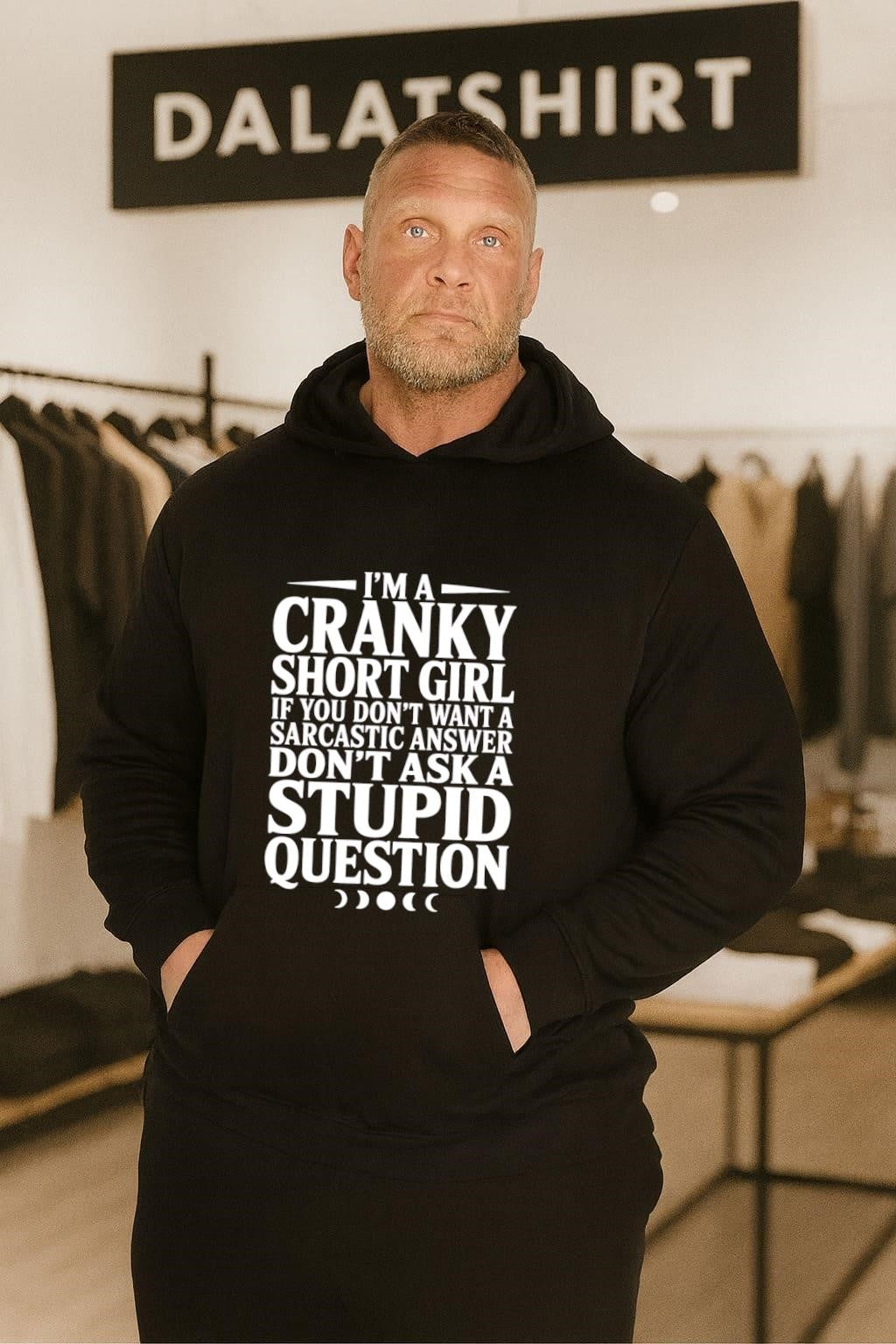 I’m a cranky short girl if you don’t want a sarcastic answer don’t ask a stupid question shirt