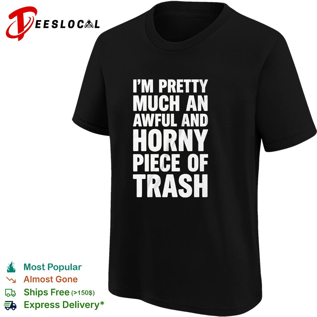 I’m pretty much an awful and horny piece of trash bold white lettering shirt