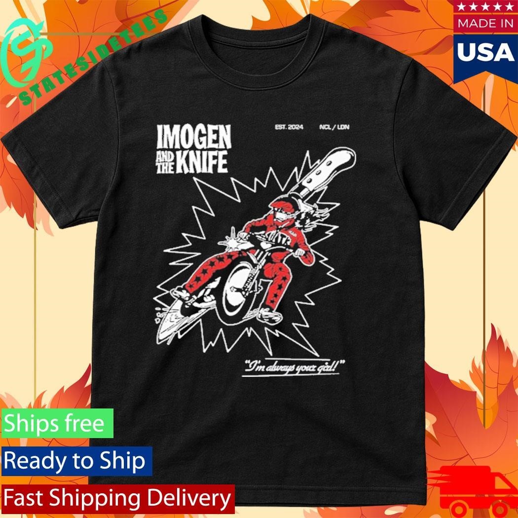 Imogen And The Knife I’m Always Your Girl Shirt