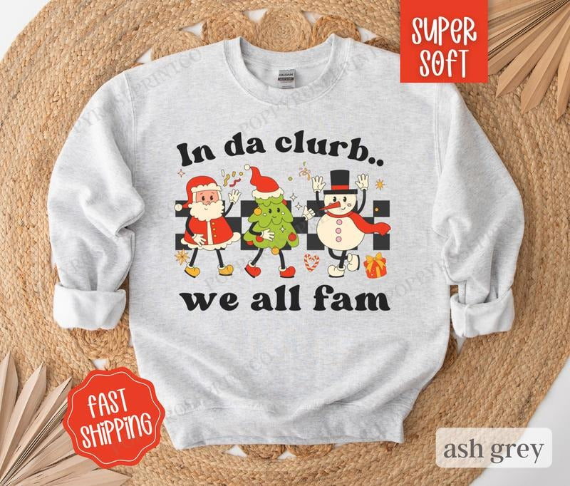 In Da Clurb Christmas Sweatshirt, Funny Christmas Sweater, Holiday Sweatshirt for Women T-Shirts, Hoodie | TeeBloomCo.com