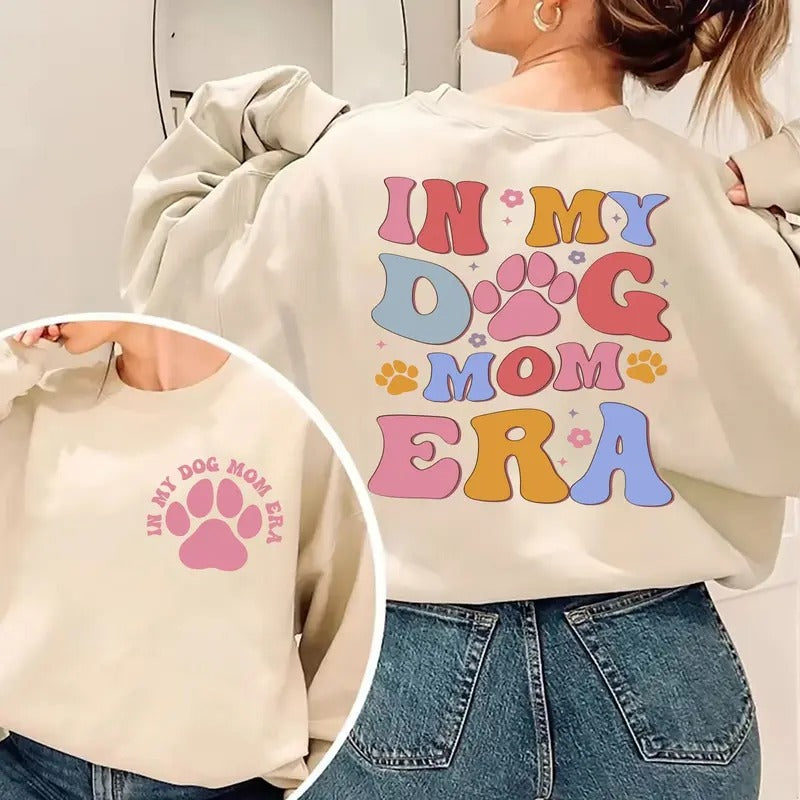 In My Dog Mom Era Sweatshirt Dog Mom Era Shirt Dog Mom Shirt Gift For Dog Mom Dog Mom Gift For Her Funny Mom Tee Dog Mom...
