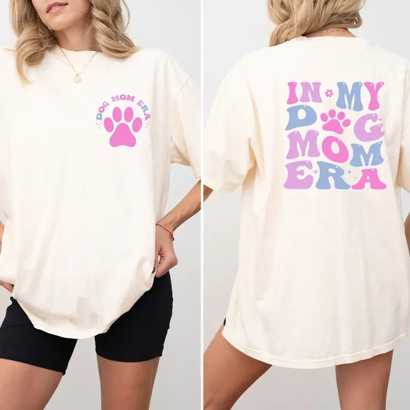 In My Dog Mom Era Tshirt My Dog Mom Era Shirt In My Dog Mom Era Sweatshirt Dog Mom Gift Dog Lovers Tee Dog Lovers Gift Hoodie