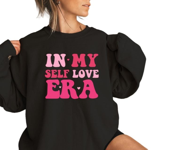 In My Self Love Era Shirt,Gift, Valentines Day Sweatshirt, Motivational Sweat, Valentines Sweatshirt, Gifts For Women,...