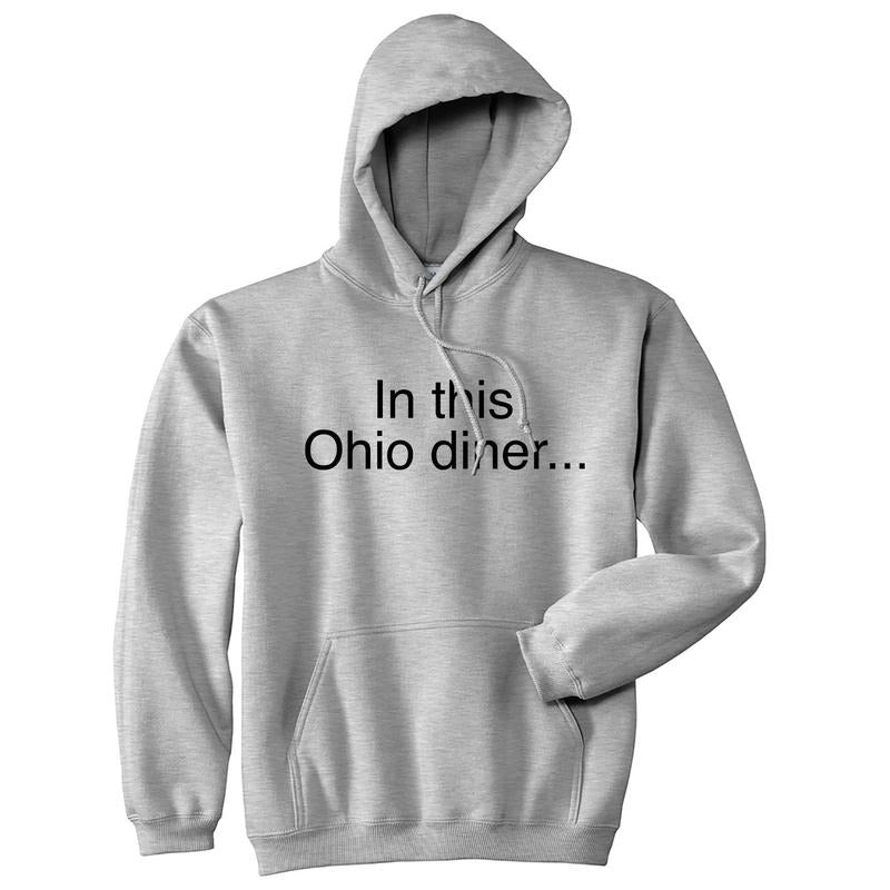 In This Ohio Diner Unisex Hoodie Funny Sarcastic Internet Novelty Hooded Sweatshirt Funny Hoodies Meme Hoodie Funny...