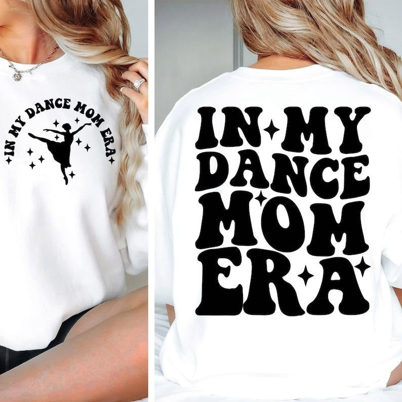 In my dance mom era, Dance Mom  , Dance mom t-shirt, Dance mom Png, competitive dance Hoodie, Sweatshirt | TeeBloomCo.com