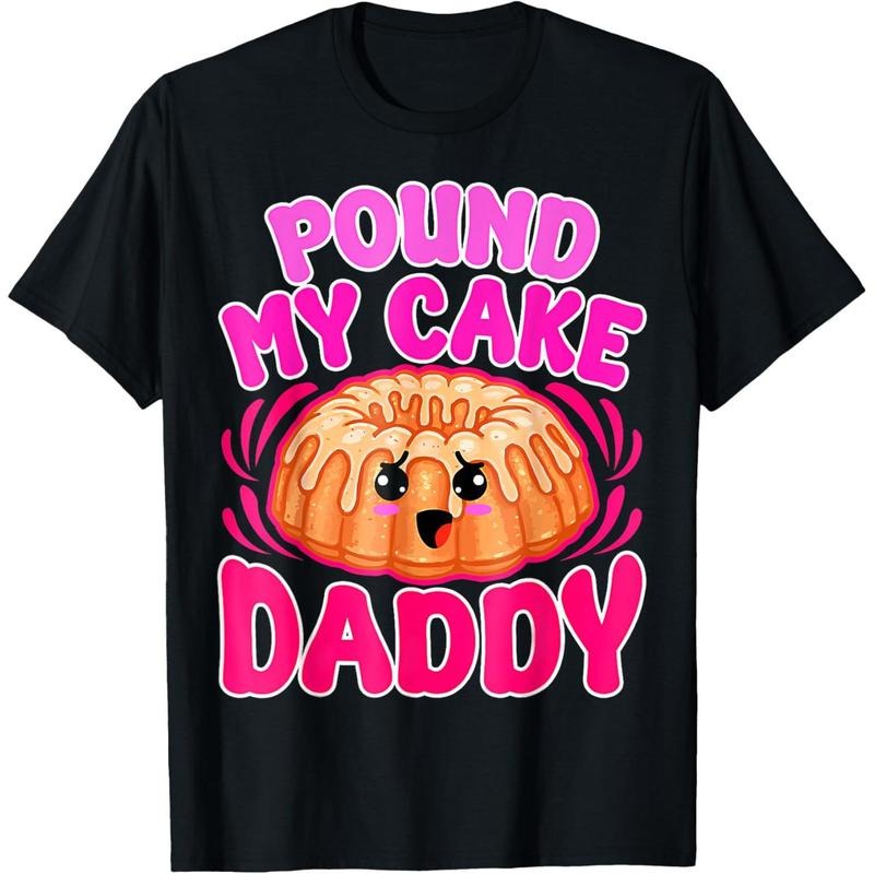 Inappropriate Pound My Cake Daddy Embarrassing Adult Humor T-Shirt made in usa Hoodie, Sweatshirt | TeeBloomCo.com