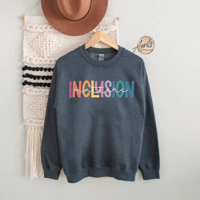 Inclusion Matters Sweatshirt Special Education Shirt Mindfulness Shirt Autism Awareness Hoodie Equality Shirt...
