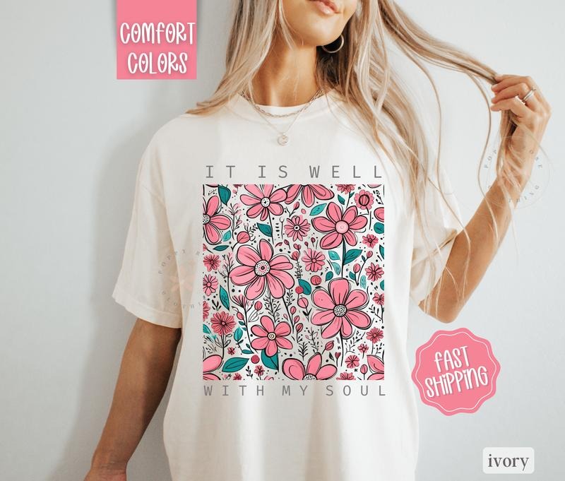 It Is Well With My Soul Shirt Comfort Colors, Floral Tee for Women, Inspirational Tshirtstyle{n002}2 Hoodie, Sweatshirt