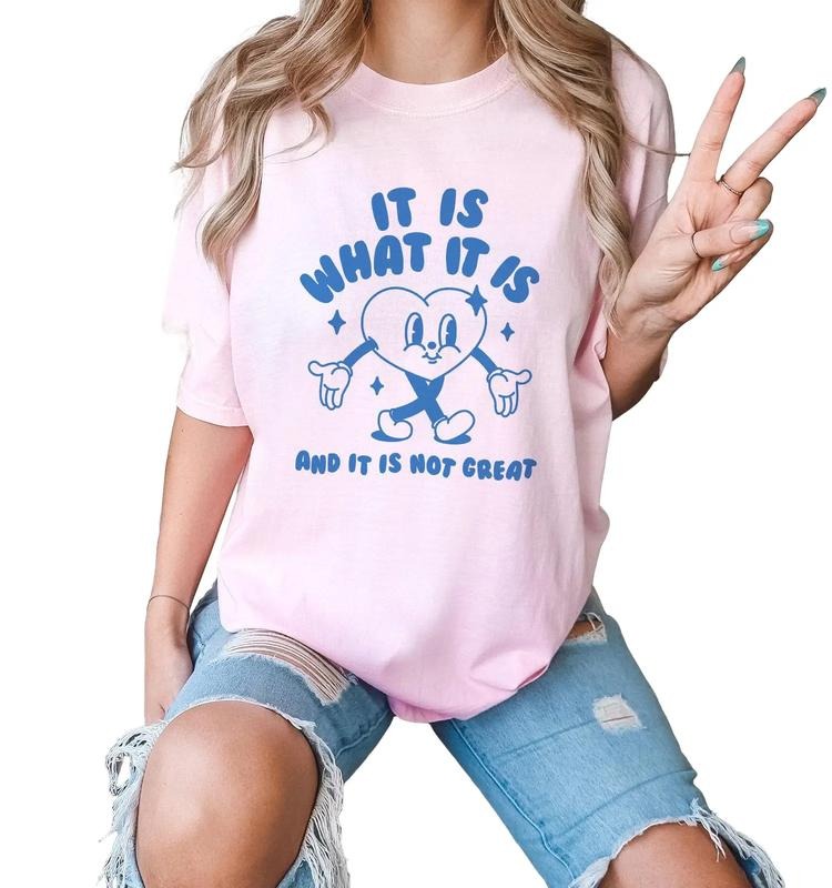 It Is What It Is And It Is Not Great, Meme Tee, Funny T Shirt, Sarcastic T Shirt, Meme Gift, Unisex T-Shirt, Gifts For...
