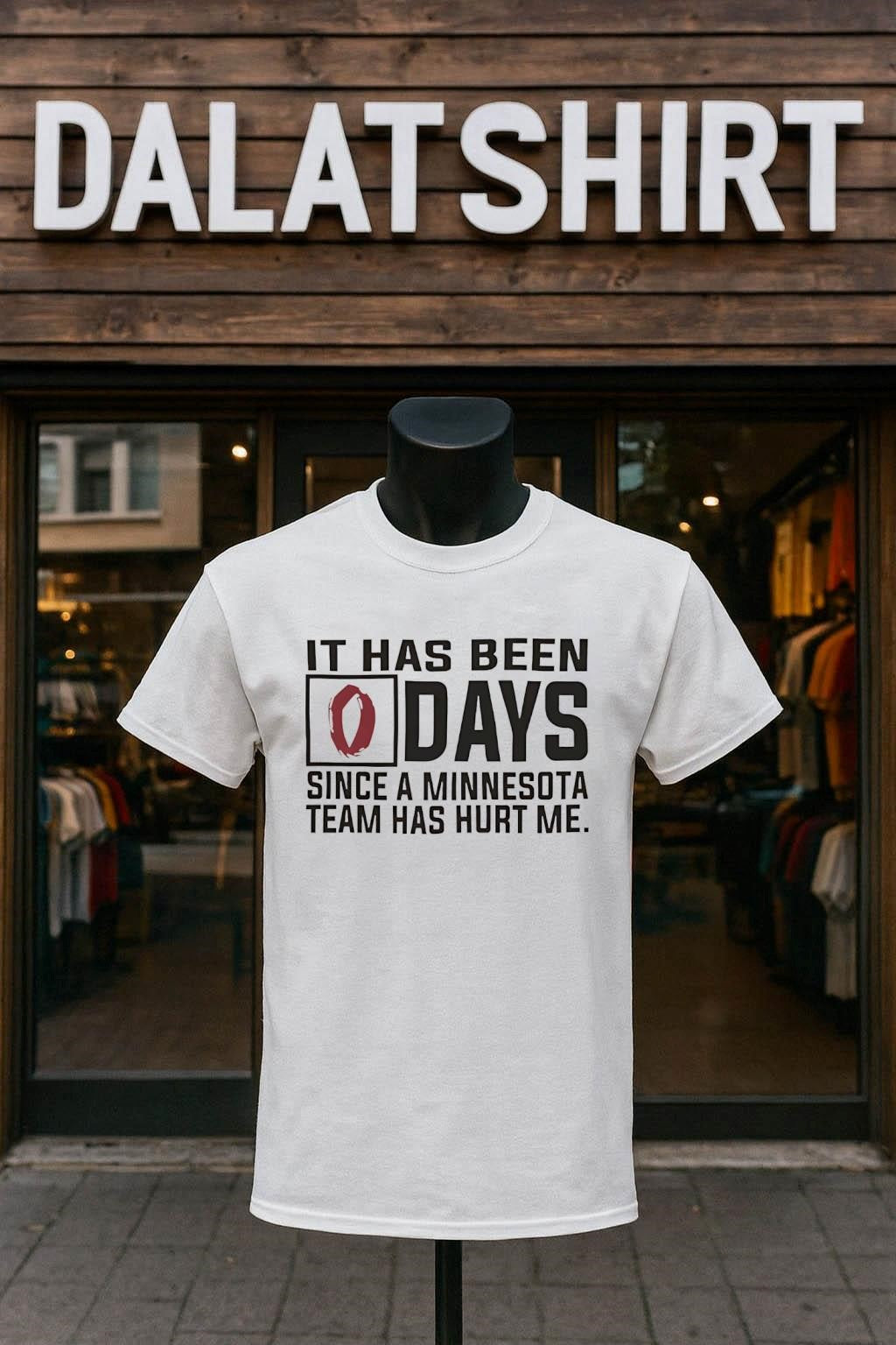 It has been Days Since A Minnesota Team Has Hurt Me shirt