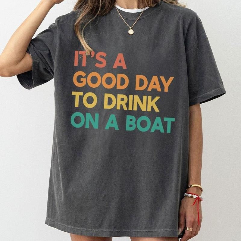 It's A Good Day To Drink On A Boat Shirt, Boat Vacation Comfort Shirt, Cruise Shirt, Summer Boat Trip Shirt, Family...