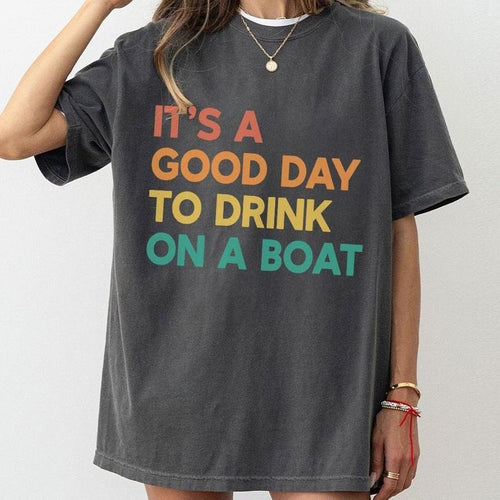 It's A Good Day To Drink On A Boat Shirt, Boat Vacation Comfort Shirt, Cruise Shirt, Summer Boat Trip Shirt, Family...