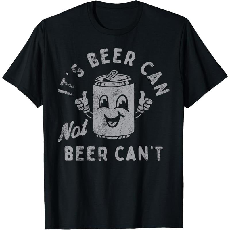 It's Beer Can Not Beer Can't T-Shirt  made in us Hoodie, Sweatshirt | TeeBloomCo.com