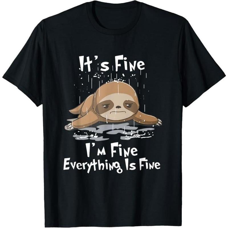 It's Fine I'm Fine Everything Is Fine Sloth T-Shirt T-Shirt Made in USA Hoodie, Sweatshirt | TeeBloomCo.com