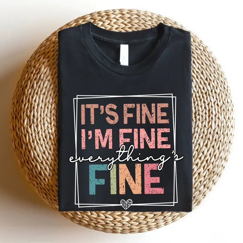 It's Fine I'm Fine Everything is Fine Shirt - Motivational Shirt Hoodie, Sweatshirt | TeeBloomCo.com