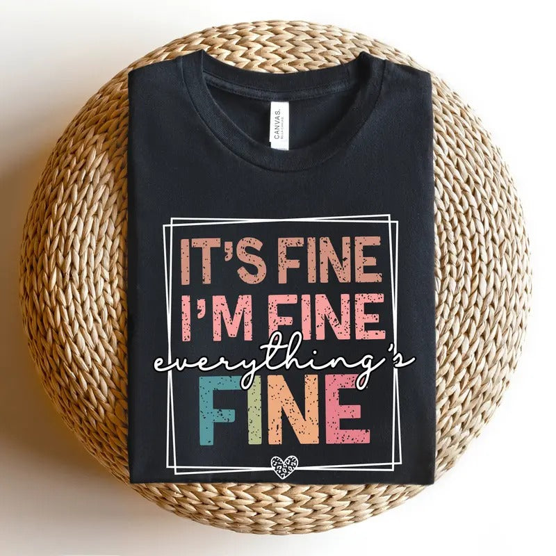 It's Fine I'm Fine Everything is Fine Shirt, Introvert Tee, Mental Shirt, Sarcastic Shirt, Motivational Shirt, Everything...