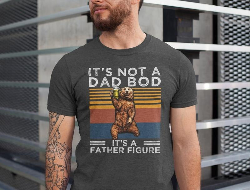 It's Not A Dad Bod It's A Father Figure Shirt, Dad T-Shirt, Father's Day T Shirt, Dad Bod Shirt, Dad Funny Sayings...