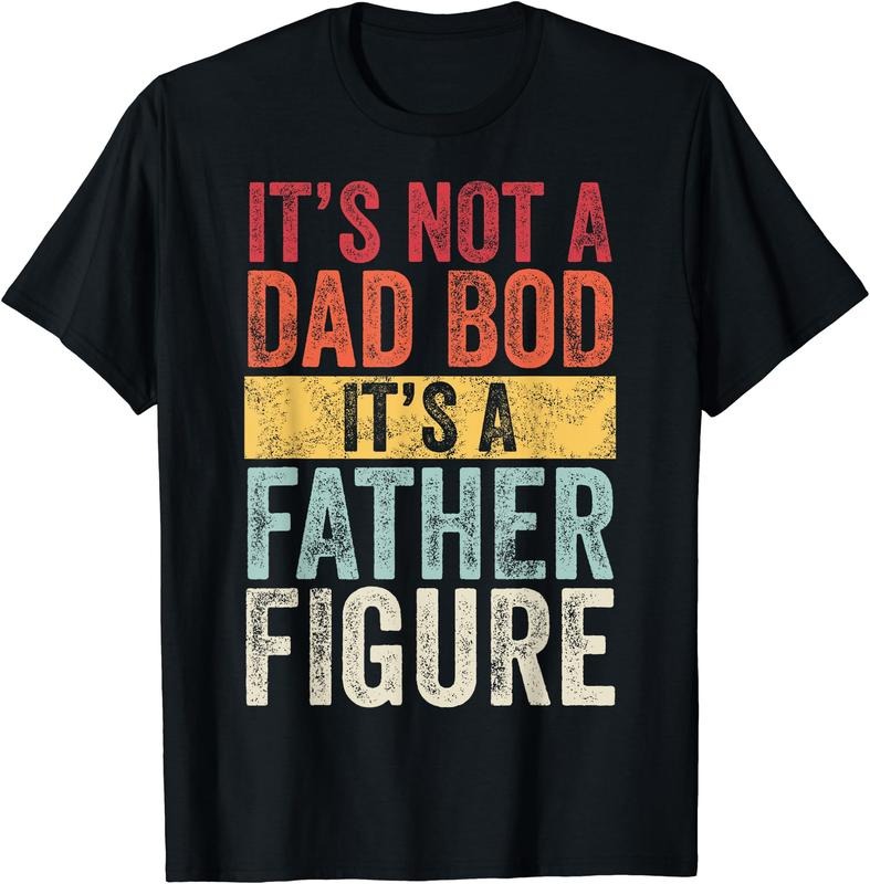 It's Not A Dad Bod It's A Father Figure T-Shirt Hoodie, Sweatshirt | TeeBloomCo.com