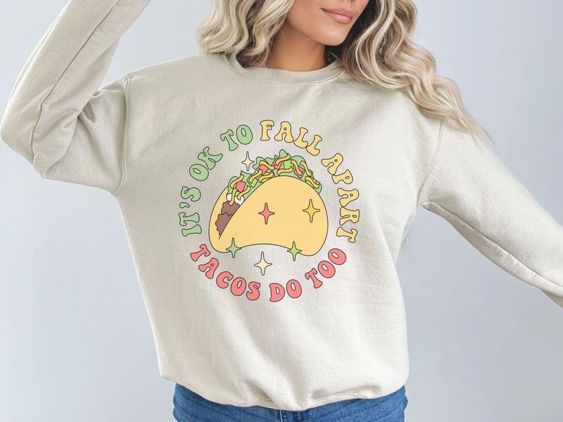 It's Okay to Fall Apart, Tacos Do Too Sweatshirt T-Shirts, Hoodie | TeeBloomCo.com