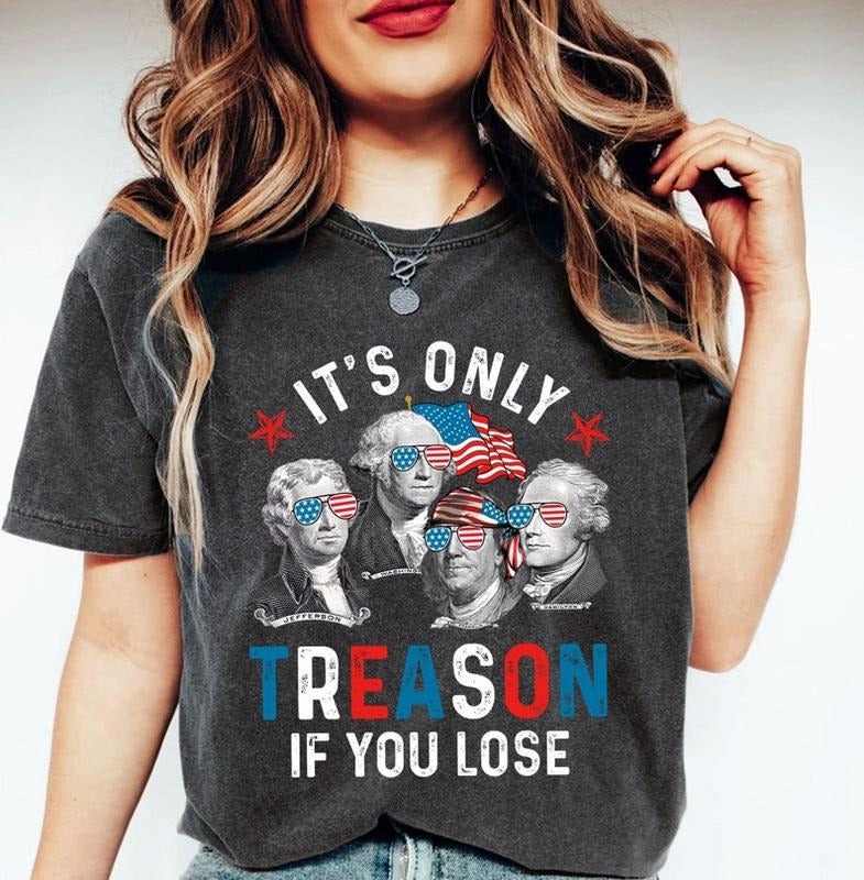 It's Only Treason If You Lose Shirt, America Shirt, Patriotic Shirt, Funny Shirt, Independence Day Shirt, American...