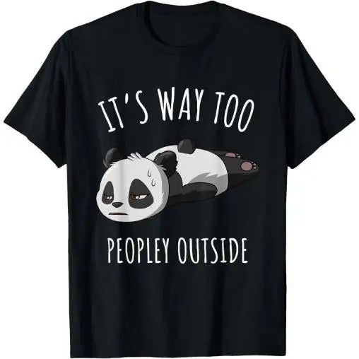 It's Way Too Peopley Outside Kawaii Panda T-Shirt Made in USA Hoodie, Sweatshirt | TeeBloomCo.com