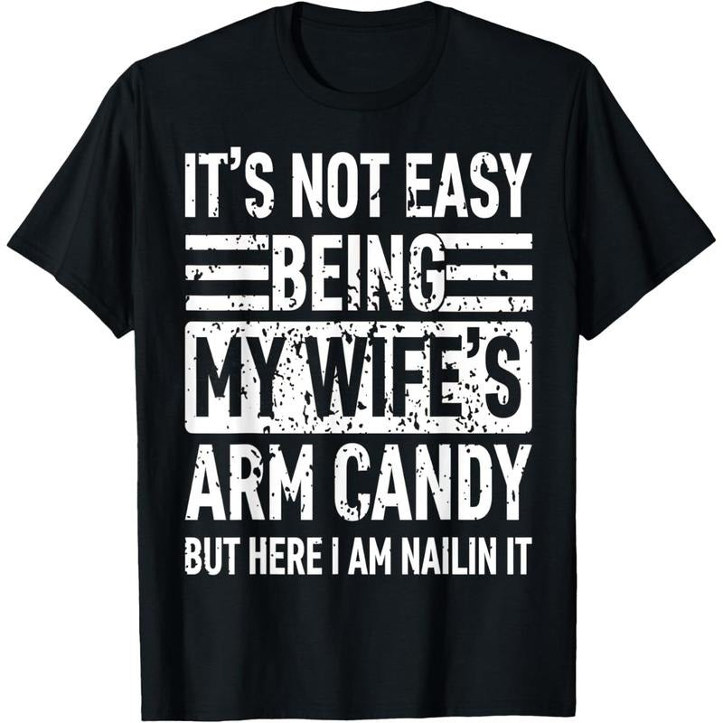 Its Not Easy Being My Wife's Arm Candy Funny Fathers Day Dad T-Shirt made in usa Hoodie, Sweatshirt | TeeBloomCo.com