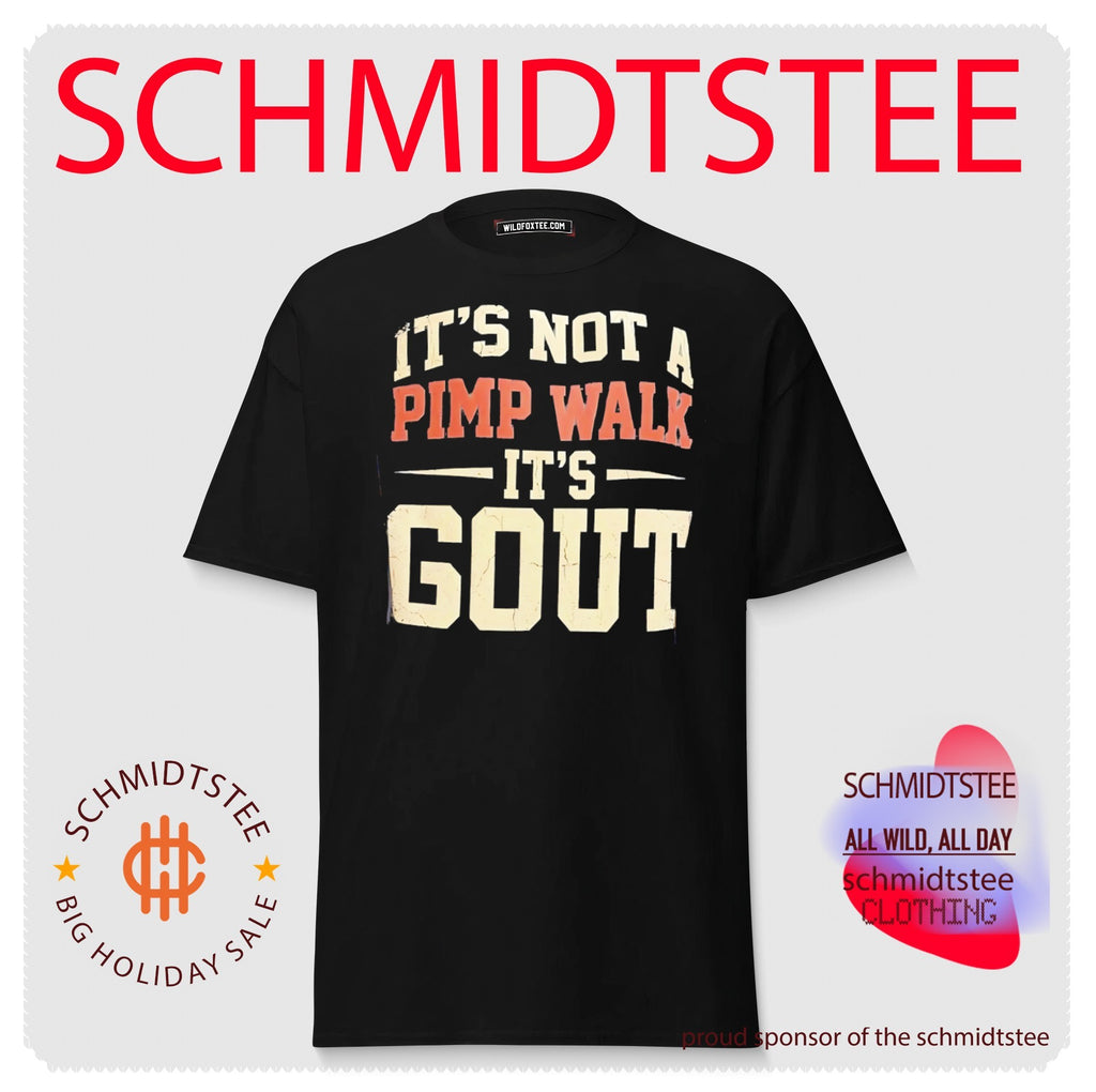 It’s not a pimp walk it’s gout shirt