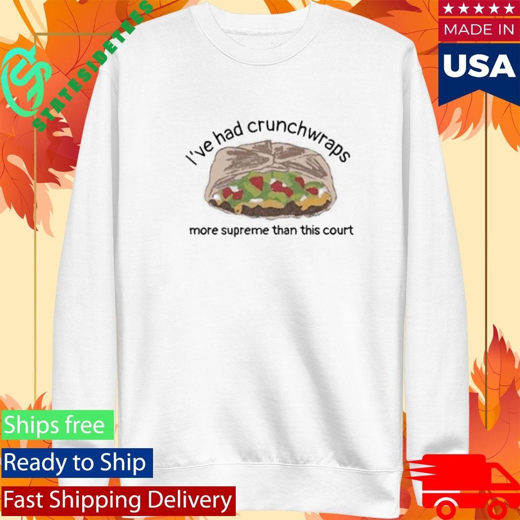 I’ve Had Crunchwraps More Than This Court Shirt