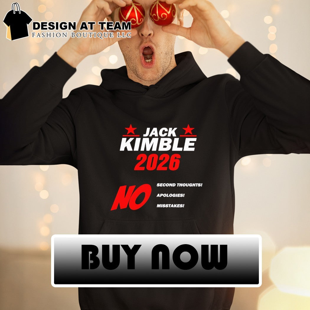 Jack Kimble no mistakes 2026 no second thoughts no apologies no mistakes shirt
