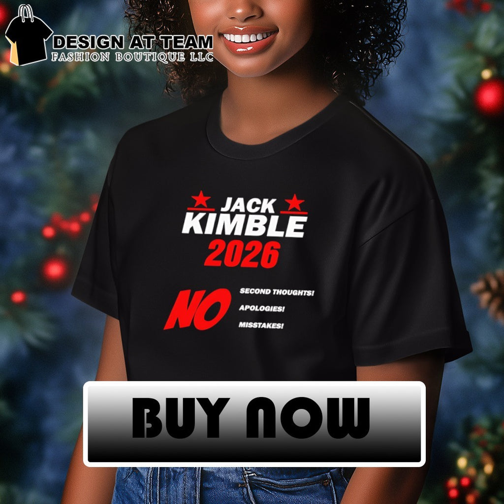 Jack Kimble no mistakes 2026 no second thoughts no apologies no mistakes shirt