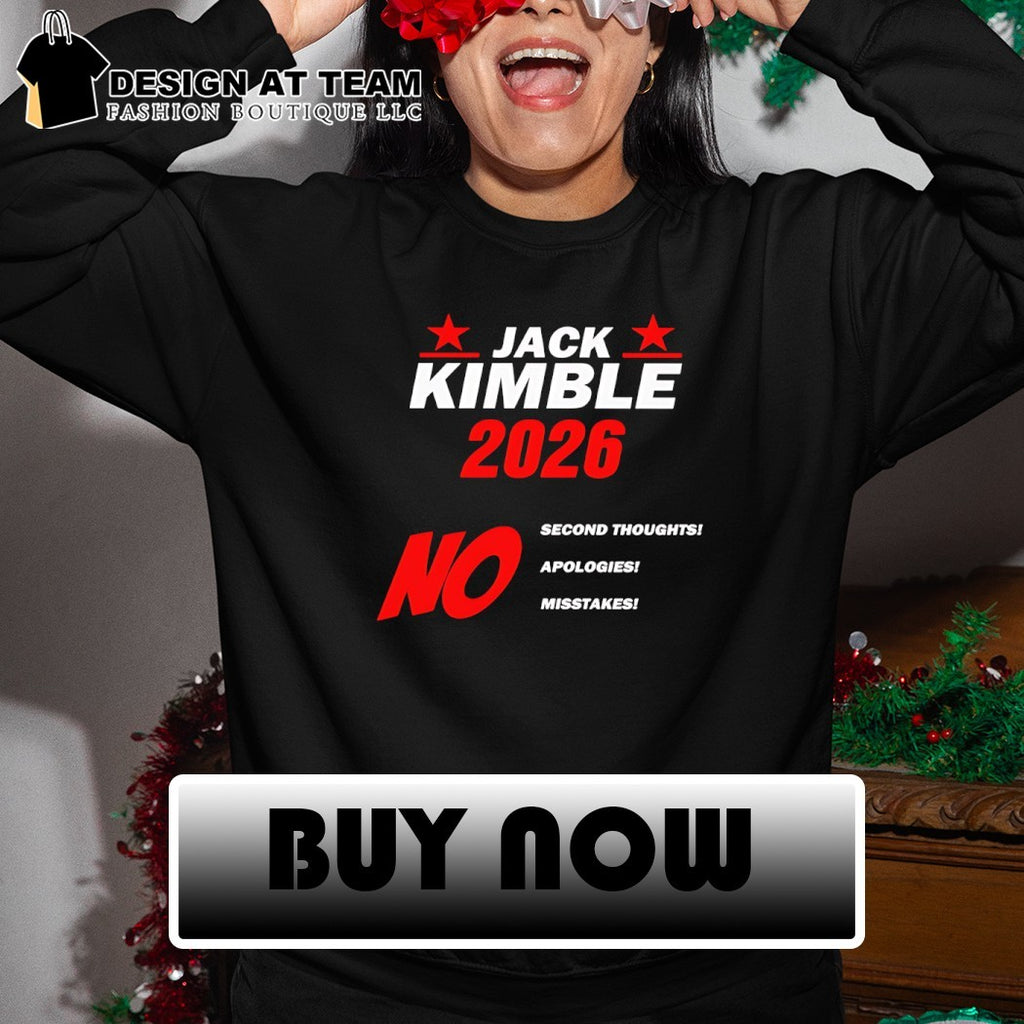 Jack Kimble no mistakes 2026 no second thoughts no apologies no mistakes shirt