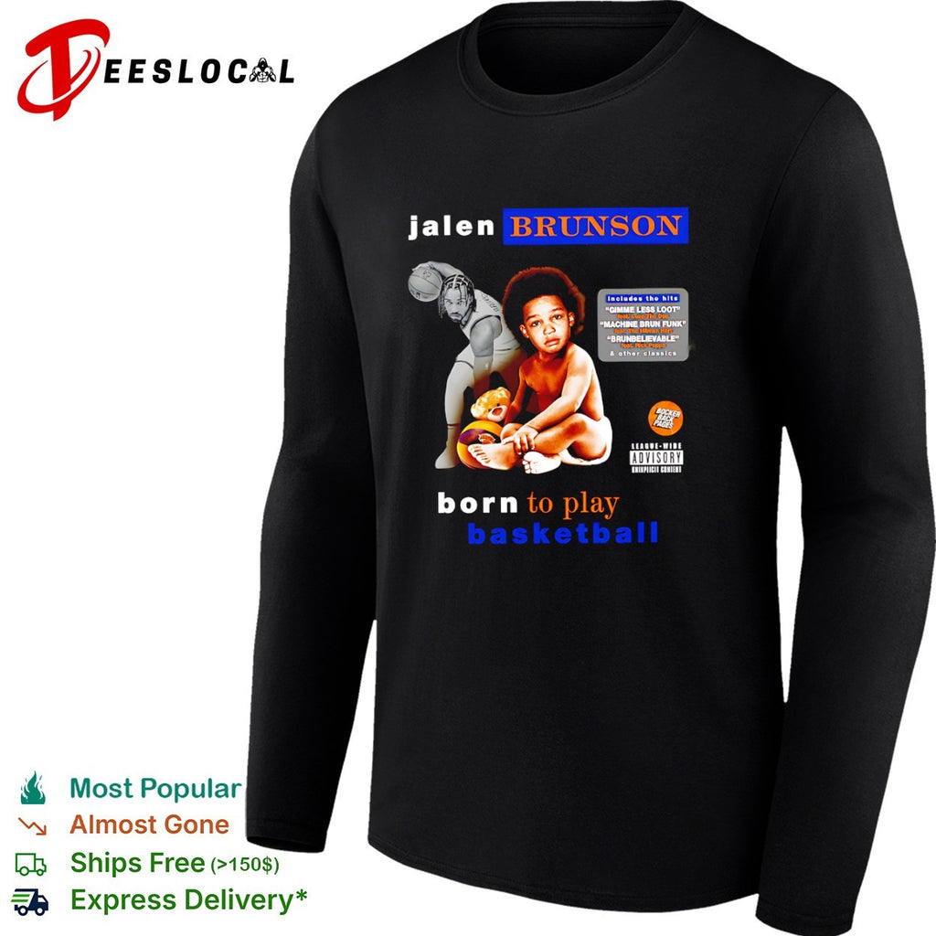 Jalen Brunson New York Knicks Born to Play Basketball Shirt
