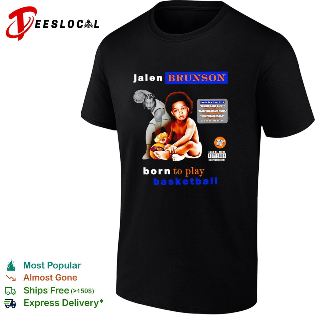 Jalen Brunson New York Knicks Born to Play Basketball Shirt