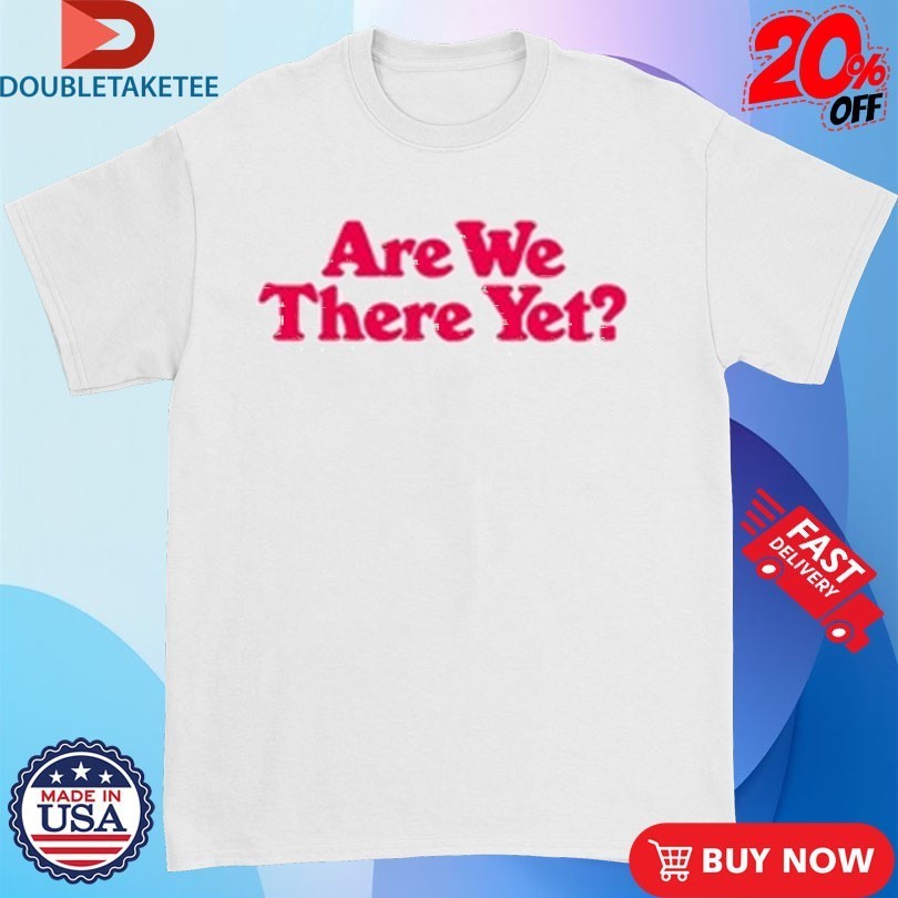 James Marriott Are We There Yet Shirts