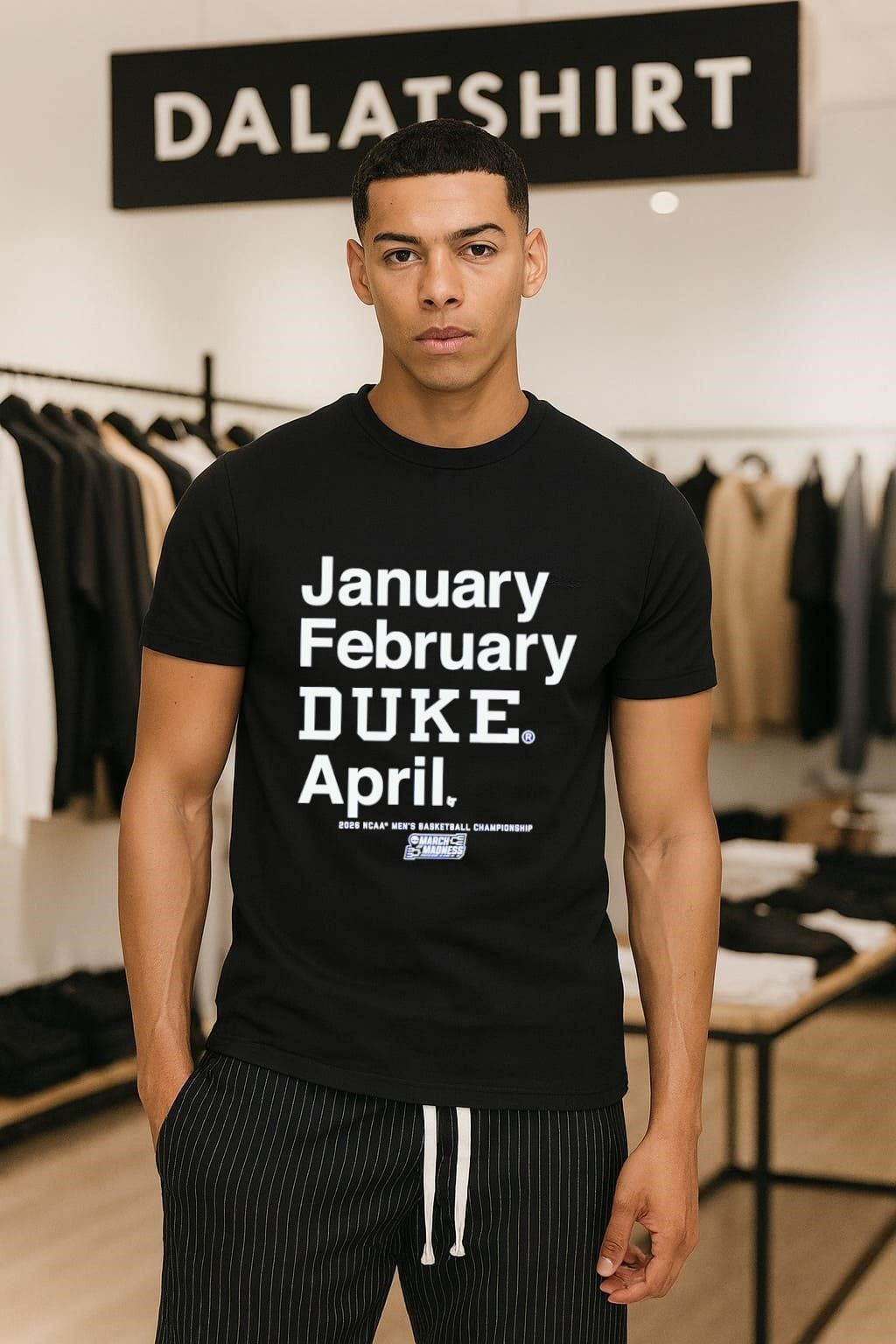 January February Duke April NCAA Division I men’s basketball tournament shirt
