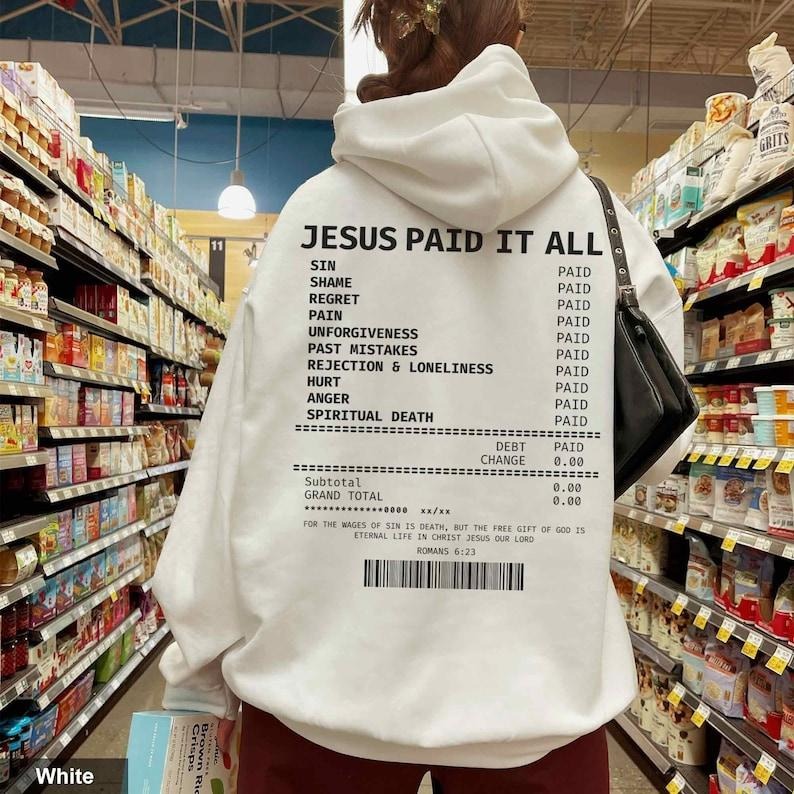 Jesus Paid It All Receipt Hoodie Bible Verse Hoodie Trendy Christian Hoodie Scripture Hoodie Christian Apparel Jesus...