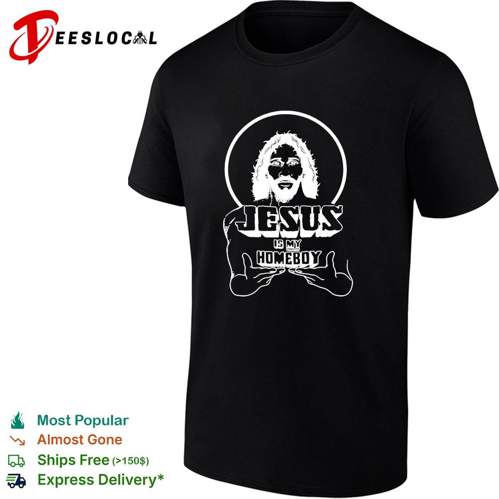Jesus is my homeboy humor shirt