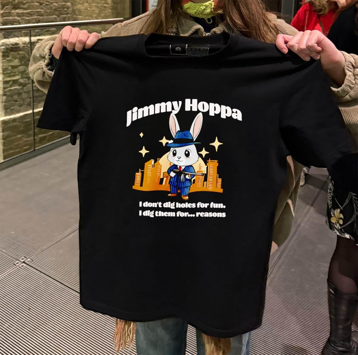 Jimmy Hoppa bunny mobster I don’t dig holes for fun shirt