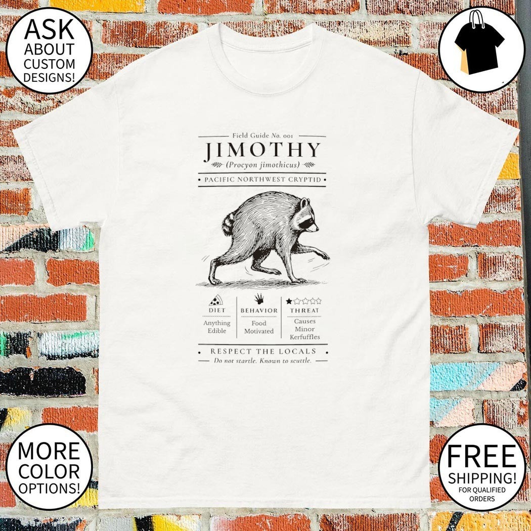 Jimothy Raccoon Field Guide No Pacific Northwest Cryptid Respect The Locals shirt