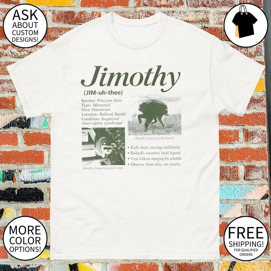 Jimothy Raccoon Seattle Wildlife Internet Animal Humor shirt