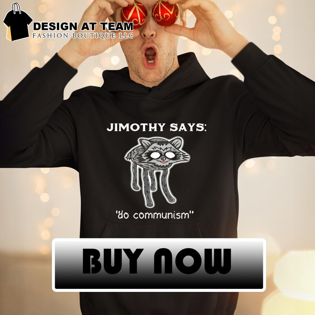 Jimothy Raccoon says do mommunism meme shirt