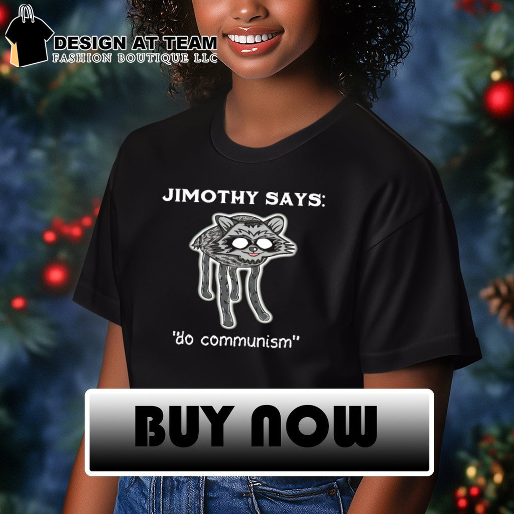 Jimothy Raccoon says do mommunism meme shirt