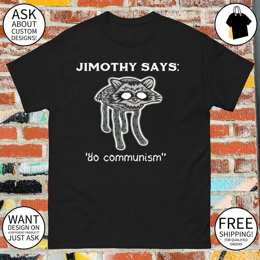 Jimothy Raccoon says do mommunism meme shirt