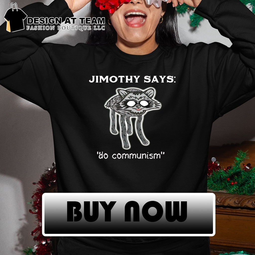 Jimothy Raccoon says do mommunism meme shirt