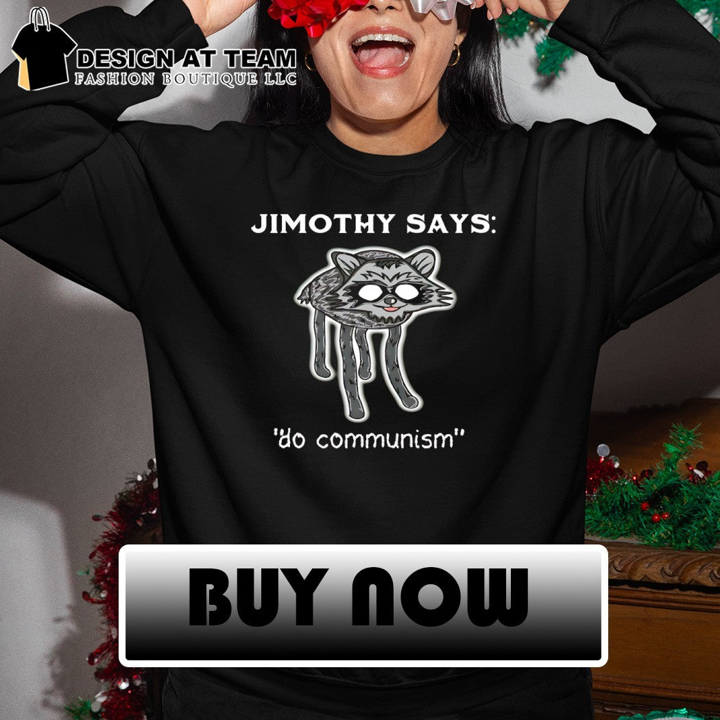 Jimothy Raccoon says do mommunism meme shirt