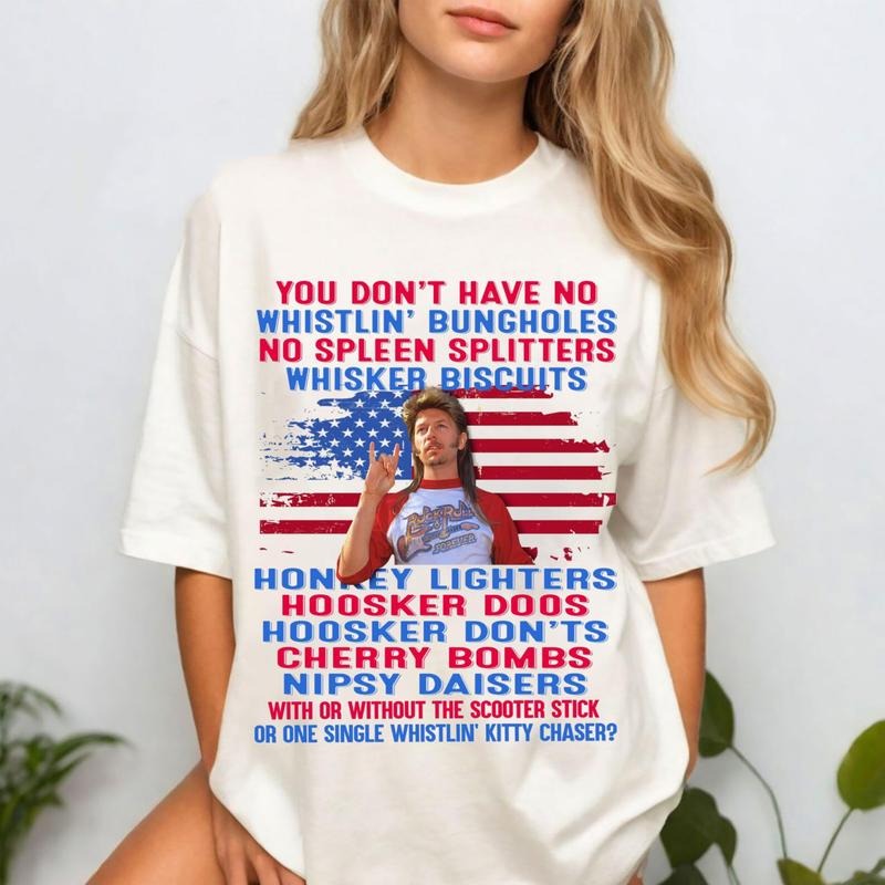 Joe Dirt You Don't Have No Whistlin Bungholes Tee Shirt, Fourth Of July T-Shirt, 4th Of July Sweatshirt, Patriotic Shirt...