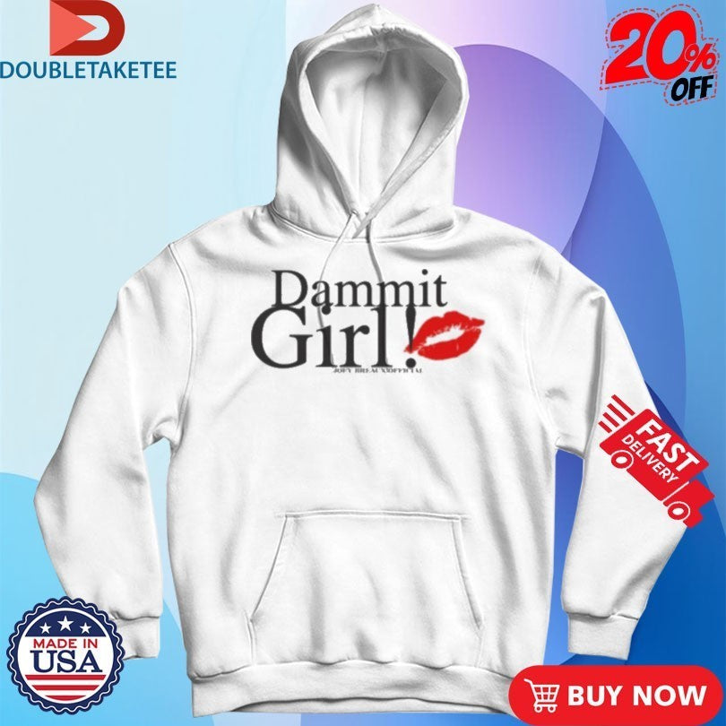 Joey Breaux Dammit Girl! Shirts