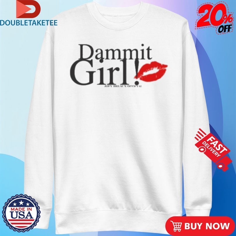 Joey Breaux Dammit Girl! Shirts