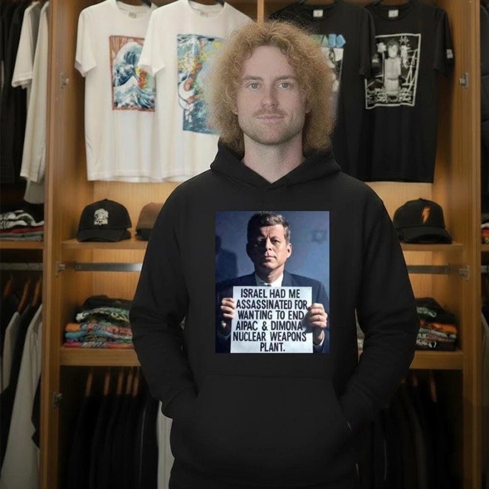 John F. Kennedy Israel Had Me Assassinated For Wanting To End Aipac Shirt