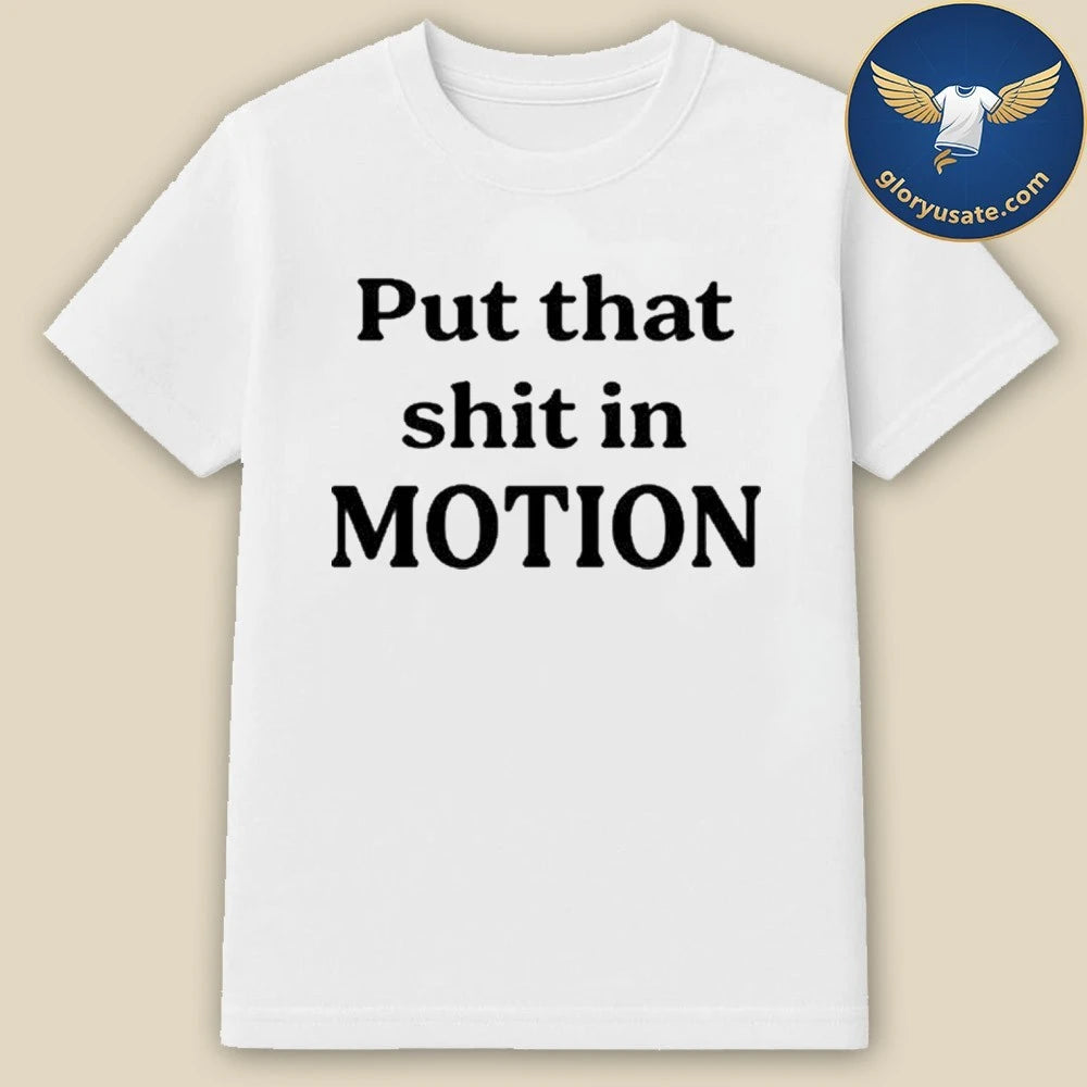 Joshua Block Put That Shit In Motion Shirt